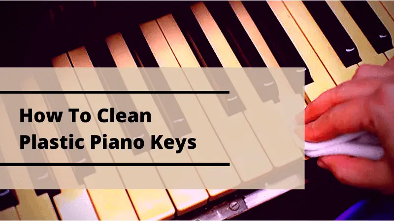 How To Clean Plastic Piano Keys