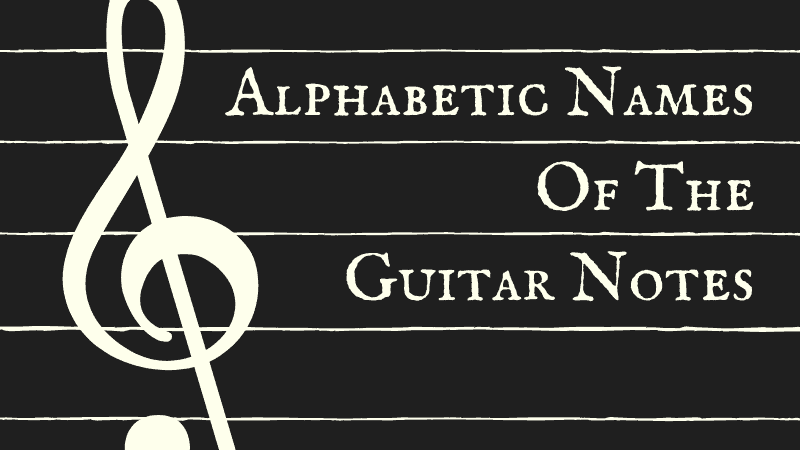 Alphabetic Names Of The Guitar Notes