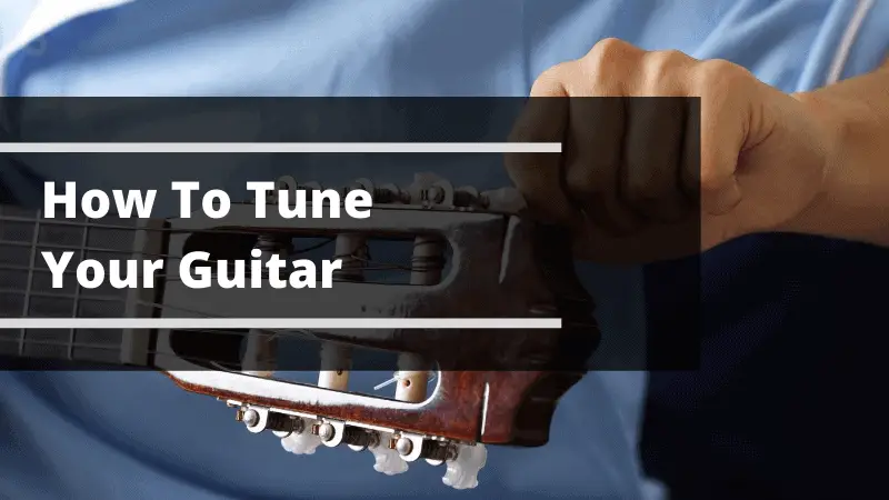 How To Tune Your Guitar