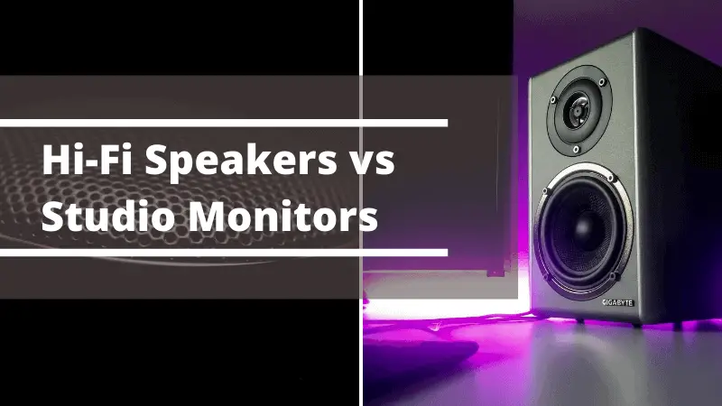 Hi-Fi Speakers vs Studio Monitors