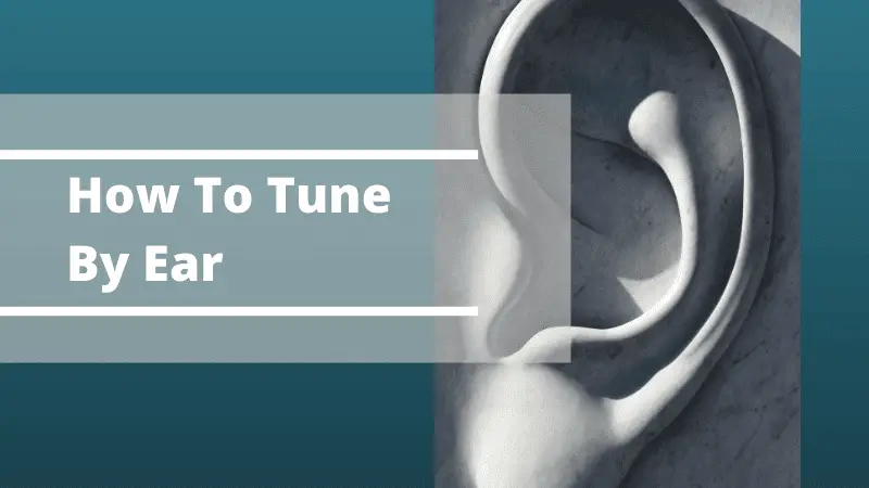 How To Tune By Ear