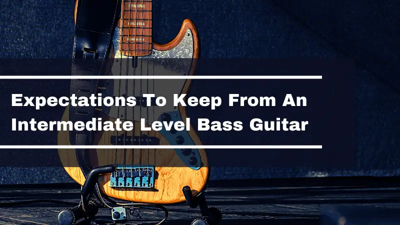 What To Expect From An Intermediate Level Bass Guitar