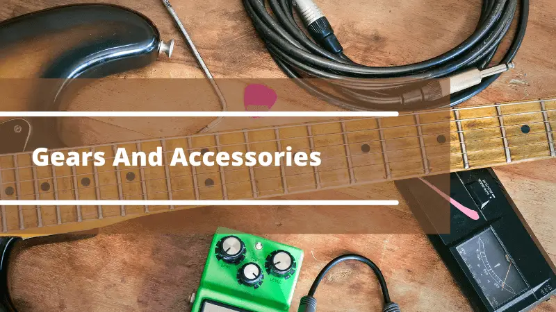 Gears And Accessories For Electric Guitar