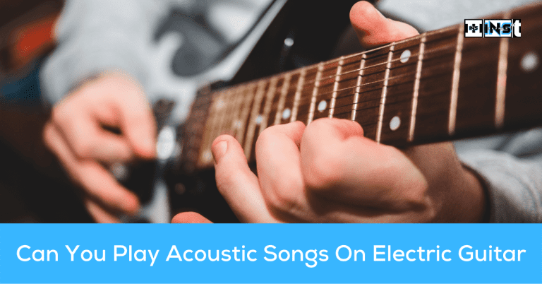 Can You Play Acoustic Songs On Electric Guitar