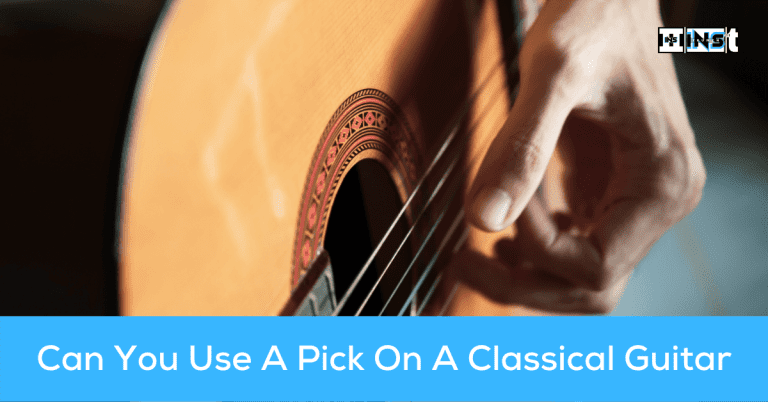 Can You Use A Pick On A Classical Guitar