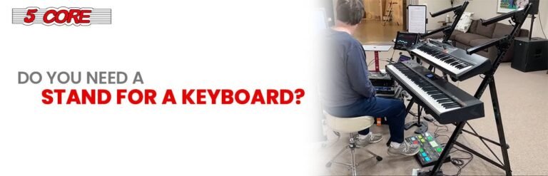 Do I Need a Piano Stand