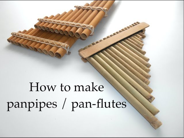 How Do You Make a Pan Flute